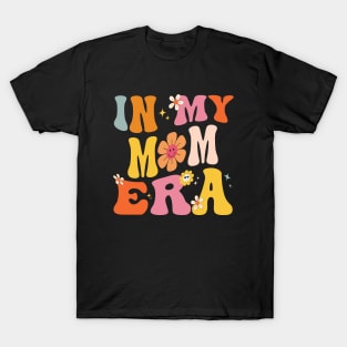 In My Mom Era Funny Sarcastic Groovy Retro Mothers Day T-Shirt